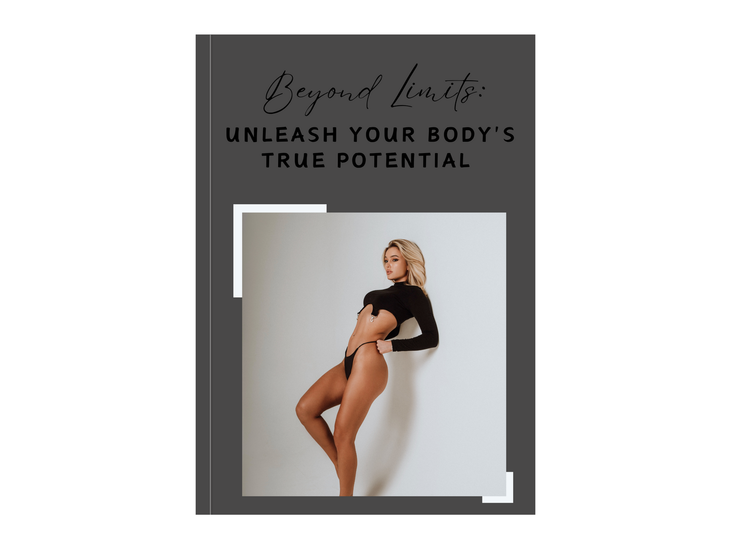 Beyond Limits: Unleash your Body's True Potential Guide